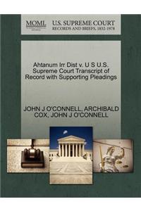 Ahtanum Irr Dist V. U S U.S. Supreme Court Transcript of Record with Supporting Pleadings