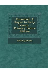 Rosamond: A Sequel to Early Lessons - Primary Source Edition