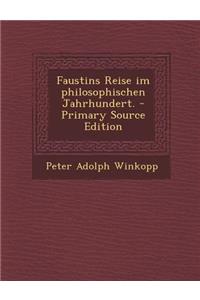 Faustins Reise Im Philosophischen Jahrhundert. - Primary Source Edition