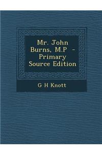 Mr. John Burns, M.P