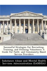 Successful Strategies for Recruiting, Training, and Utilizing Volunteers