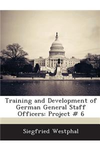 Training and Development of German General Staff Officers: Project # 6