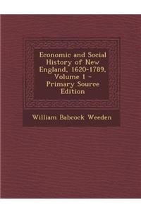 Economic and Social History of New England, 1620-1789, Volume 1