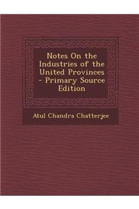 Notes on the Industries of the United Provinces