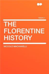 The Florentine History Volume 1
