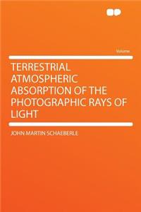 Terrestrial Atmospheric Absorption of the Photographic Rays of Light