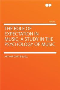 The Role of Expectation in Music; A Study in the Psychology of Music