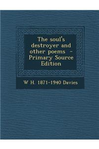 The Soul's Destroyer and Other Poems
