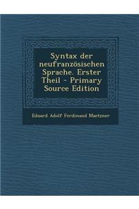 Syntax Der Neufranzosischen Sprache. Erster Theil