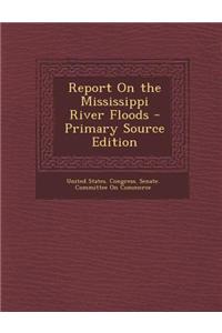 Report on the Mississippi River Floods