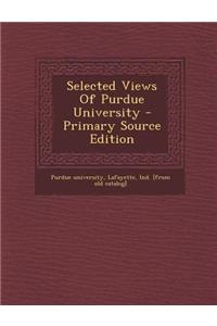 Selected Views of Purdue University - Primary Source Edition
