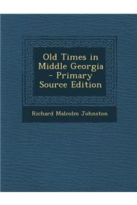 Old Times in Middle Georgia - Primary Source Edition