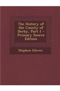 The History of the County of Derby, Part 1