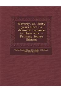 Waverly, Or, Sixty Years Since