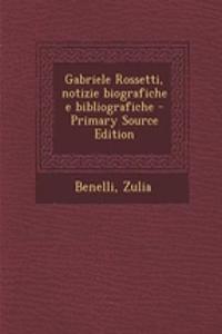 Gabriele Rossetti, Notizie Biografiche E Bibliografiche - Primary Source Edition