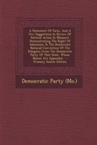 A Statement of Facts, and a Few Suggestions in Review of Political Action in Missouri: Demonstrating the Right of Admission to the Democratic National Convention of the Delegates from the Democratic Party of That State, Whose Names Are