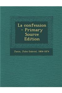 La Confession - Primary Source Edition