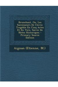 Brunehaut, Ou, Les Successeurs de Clovis