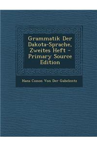 Grammatik Der Dakota-Sprache, Zweites Heft - Primary Source Edition