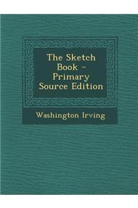 The Sketch Book - Primary Source Edition