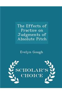 The Effects of Practice on Judgments of Absolute Pitch - Scholar's Choice Edition