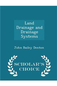 Land Drainage and Drainage Systems - Scholar's Choice Edition