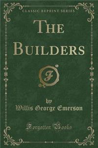 The Builders (Classic Reprint)