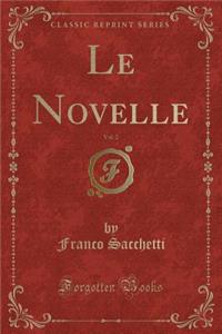 Le Novelle, Vol. 2 (Classic Reprint)