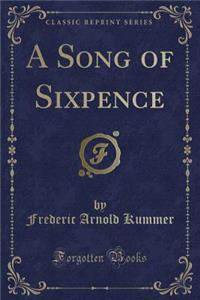 A Song of Sixpence (Classic Reprint)