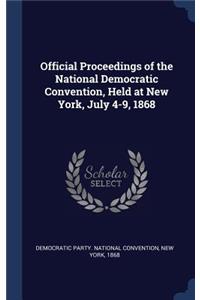 Official Proceedings of the National Democratic Convention, Held at New York, July 4-9, 1868