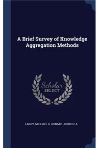 Brief Survey of Knowledge Aggregation Methods