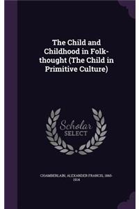 The Child and Childhood in Folk-thought (The Child in Primitive Culture)