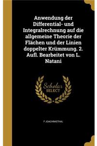 Anwendung Der Differential- Und Integralrechnung Auf Die Allgemeine Theorie Der Flachen Und Der Linien Doppelter Krummung. 2. Aufl. Bearbeitet Von L. Natani