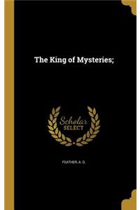 The King of Mysteries;