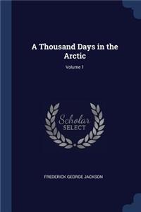 A Thousand Days in the Arctic; Volume 1
