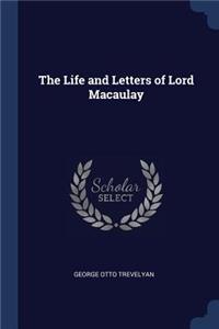The Life and Letters of Lord Macaulay