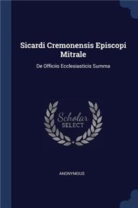 Sicardi Cremonensis Episcopi Mitrale