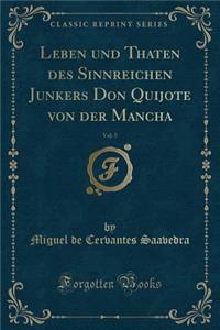 Leben und Thaten des Sinnreichen Junkers Don Quijote von der Mancha, Vol. 5 (Classic Reprint)