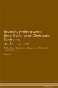 Reversing Arthrogryposis-Renal Dysfunction-Cholestasis Syndrome