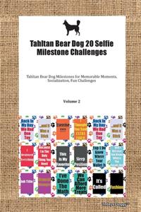 Tahltan Bear Dog 20 Selfie Milestone Challenges Tahltan Bear Dog Milestones for Memorable Moments, Socialization, Fun Challenges Volume 2