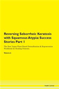 Reversing Seborrheic Keratosis with Squamous Atypia
