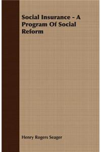 Social Insurance - A Program of Social Reform