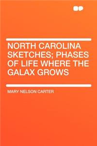 North Carolina Sketches; Phases of Life Where the Galax Grows