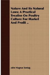 Nature and Its Natural Laws; A Practical Treatise on Poultry Culture for Market and Profit ..