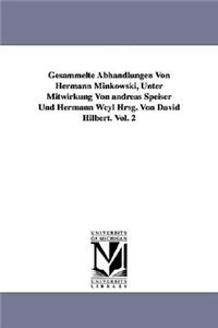 Gesammelte Abhandlungen Von Hermann Minkowski, Unter Mitwirkung Von Andreas Speiser Und Hermann Weyl Hrsg. Von David Hilbert. Vol. 2
