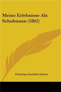 Meine Erlebnisse Als Schulmann (1862)
