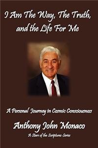 I Am The Way, The Truth, and the Life For Me