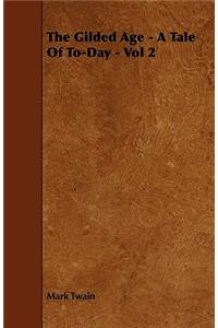 The Gilded Age - A Tale Of To-Day - Vol 2