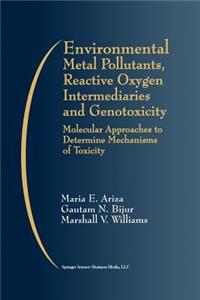 Environmental Metal Pollutants, Reactive Oxygen Intermediaries and Genotoxicity