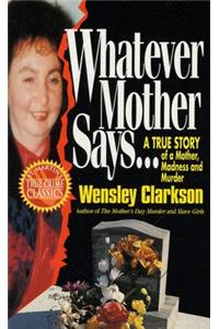 Whatever Mother Says...